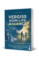 Wenn Work-Life-Balance selbst zum Stressfaktor wird